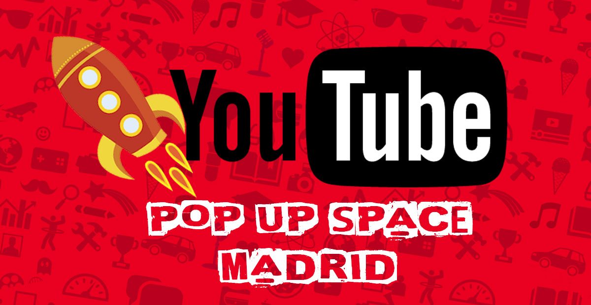 VUELVE YOUTUBE POP-UP SPACE MADRID 2017