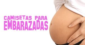 Lee más sobre el artículo LAS CAMISETAS MÁS BONITAS PARA MUJERES EMBARAZADAS